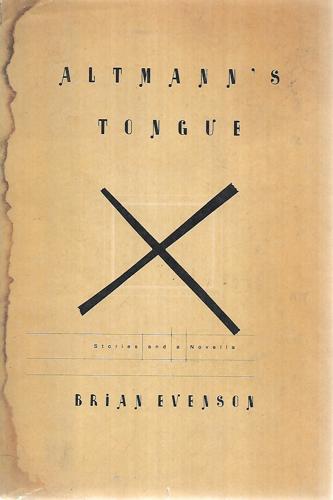 Altmann's Tongue: Stories And A Novella by Brian Evenson