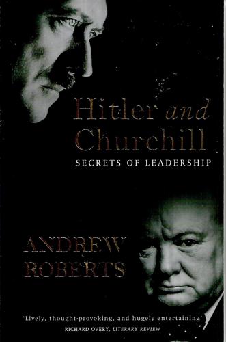 Hitler And Churchill : Secrets Of Leadership by Roberts, Andrew, 1963-