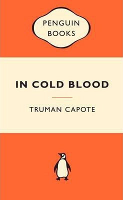 In Cold Blood: a True Account of a Multiple Murder And Its Consequences by Truman Capote
