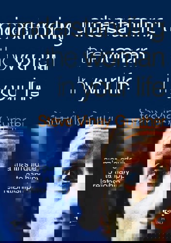 Understanding The Woman In Your Life: A Man's Guide To A Happy Relationship by Steve Vinay Gunther