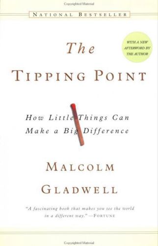 The Tipping Point: How Little Things Can Make a Big Difference by Malcolm Gladwell