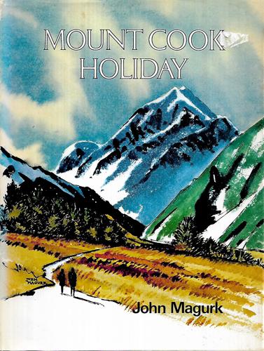 Mount Cook Holiday by John Magurk