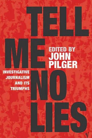 Tell Me No Lies by John Pilger