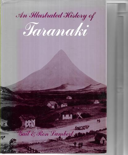 An Illustrated History Of Taranaki by Gail Henry and Ron Lambert