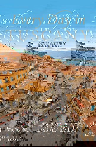 Every Day In Tuscany: Seasons Of An Italian Life by Frances Mayes