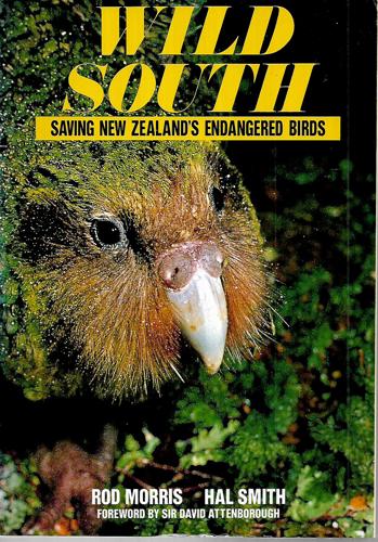 Wild South: Saving New Zealand's Endangered Birds by Rod Morris and Hal Smith