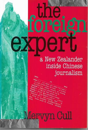 The Foreign Expert A New Zealand Journalist In China by Mervyn Cull