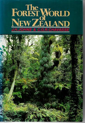 The Forest World Of New Zealand - Realm Of Tane-Mahuta by C. G. R. Chavasse and J. H. Johns