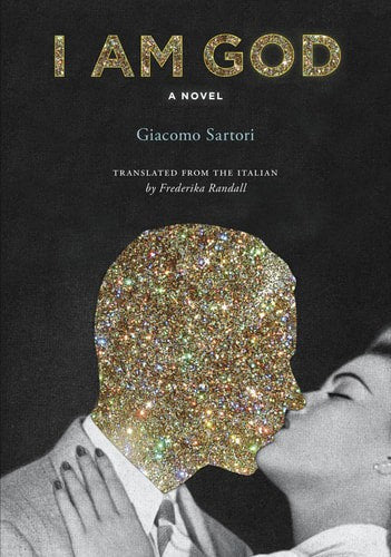 I Am God: A Novel by Giacomo Sartori