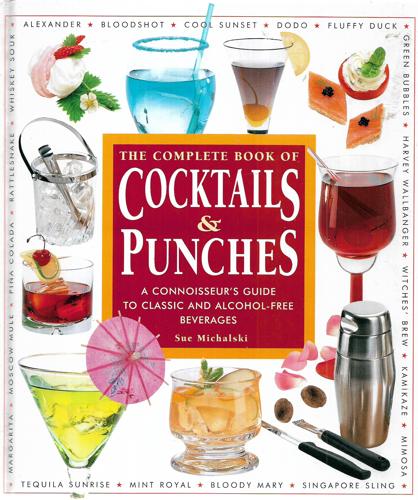 The Complete Book Of Cocktails & Punches: A Connoisseur's Guide To Classic And Alcohol-Free Beverages by Sue Michalski