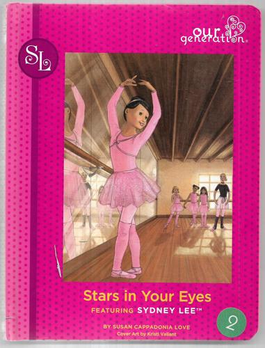 Stars In Your Eyes: Featuring Sydney Lee (Our Generation #3) by Susan Cappadonia Love