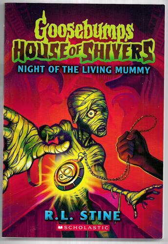 Night Of The Living Mummy (Goosebumps: House Of Shivers #3) by R. L. Stine