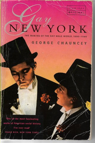 Gay New York: Gender, Urban Culture And the Making of the Gay Male World, 1890-1940 by George Chauncey