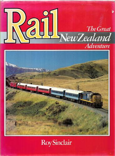 Rail: The Great New Zealand Adventure by Roy Sinclair