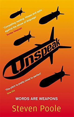 Unspeak: Words Are Weapons by Steven Poole