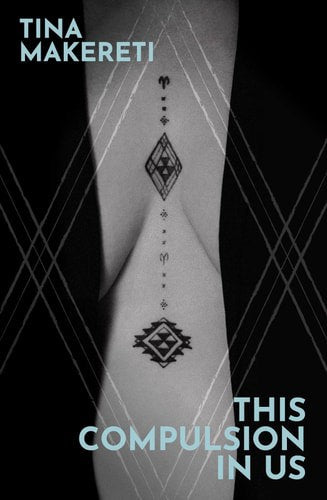This Compulsion In Us by Tina Makereti