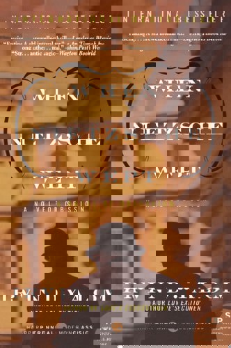 When Nietzsche Wept: A Novel Of Obsession by Irvin D. Yalom