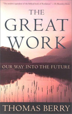 The Great Work: Our Way into the Future by Thomas Berry
