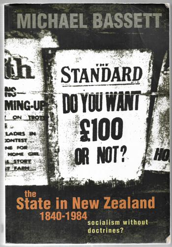 The State in New Zealand, 1840-1984. Socialism Without Doctrines? by Michael Bassett