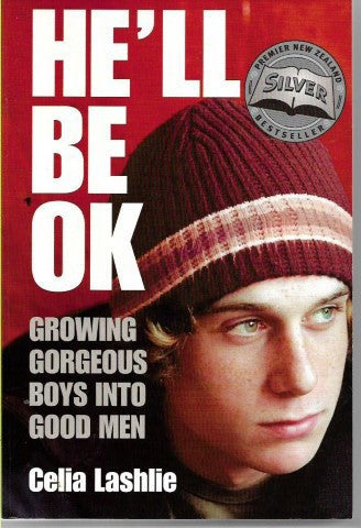 He'll Be Ok - Growing Gorgeous Boys Into Good Men by Celia Lashlie