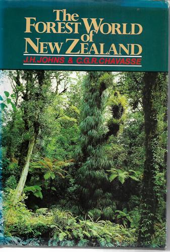 The Forest World Of New Zealand: Realm Of Tane-Mahuta by C. G. R. Chavasse and J. H. Johns