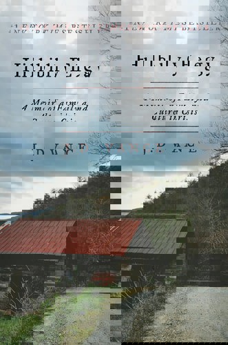 Hillbilly Elegy - A Memoir Of A Family And Culture In Crisis by J. D. Vance