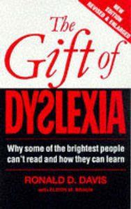 The Gift of Dyslexia by Eldon M. Braun and Ronald D. Davis