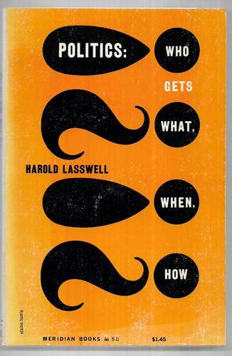 Politics: Who Gets What, When How: With Postscript (1958) by Harold Dwight Lasswell