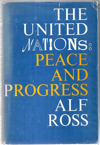 The United Nations: Peace And Progress by Alf Ross