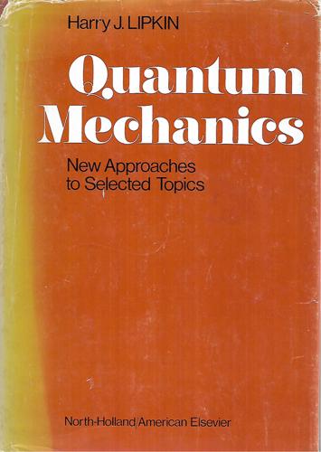 Quantum Mechanics; New Approaches To Selected Topics by J Harry Lipkin