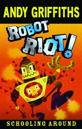 Robot Riot! by Andy Griffiths