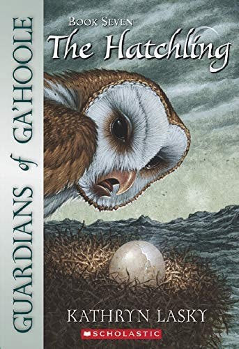 The Hatchling - Guardians of Ga'Hoole 7 by Kathryn Lasky