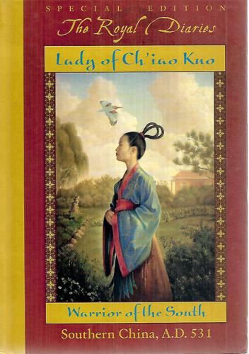 Lady Of Chʻiao Kuo: Warrior Of The South (The Royal Diaries) by Laurence Yep