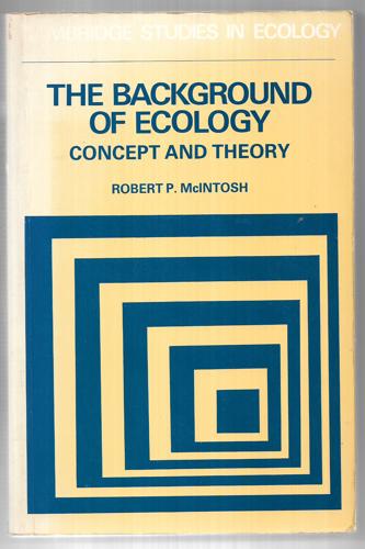 The Background Of Ecology Concept And Theory by Robert P. McIntosh
