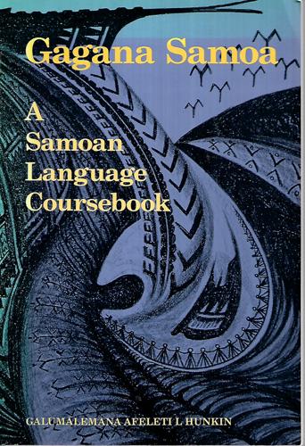 Gagana Samoa: A Samoan Language Coursebook by Galumalemana A. Hunkin