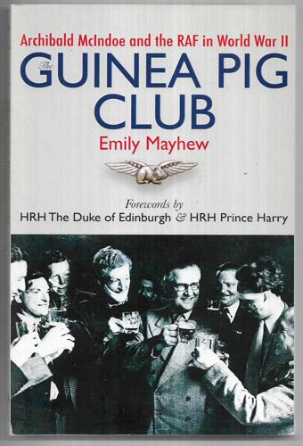 The Guinea Pig Club: Archibald Mcindoe And The Raf In World War II by Emily Mayhew