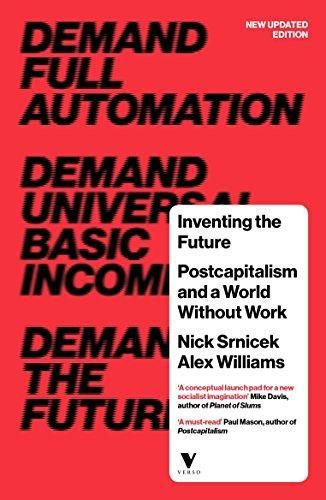 Inventing the Future (revised and updated edition): Postcapitalism and a World Without Work by Nick Srnicek