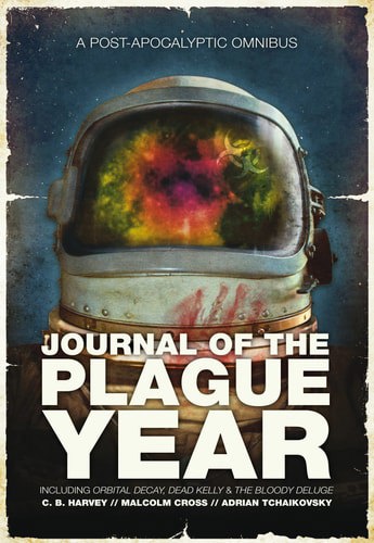 Journal Of The Plague Year by Malcolm Cross and C. B. Harvey and Adrian Tchaikovsky