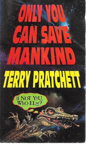 Only You Can Save Mankind by Terry Pratchett