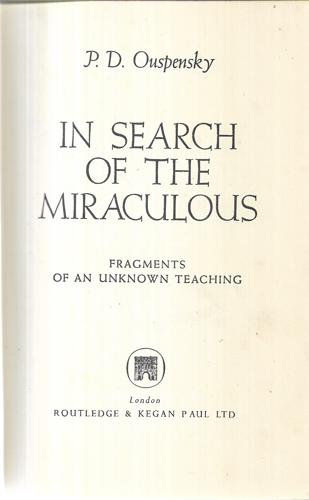In Search Of The Miraculous: Fragments Of An Unknown Teaching by P. D. Ouspensky