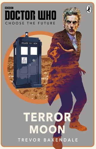 Doctor Who: Choose The Future: Terror Moon by Trevor Baxendale