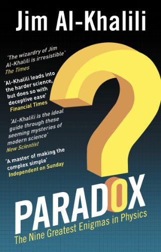 Paradox: the Nine Greatest Enigmas in Physics by Jim Al-Khalili