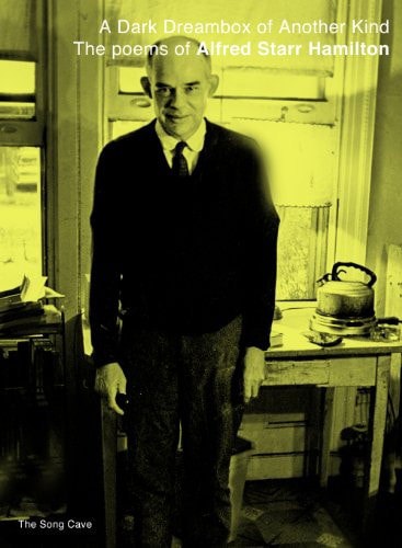 A Dark Dreambox Of Another Kind The Poems Of Alfred Starr Hamilton by Ben Estes and Alfred Starr Hamilton