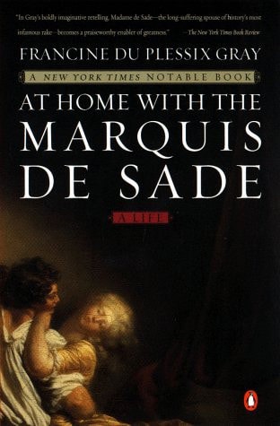 At Home With The Marquis De Sade: A Life by Francine du Plessix Gray