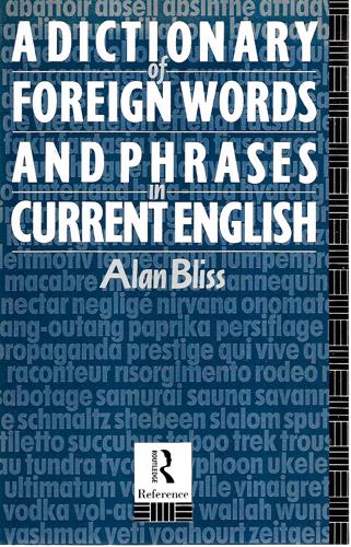 A Dictionary Of Foreign Words And Phrases In Current English by Alan Bliss
