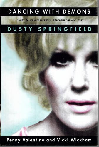 Dancing With Demons: The Authorized Biography Of Dusty Springfield by Penny Valentine and Vicki Wickham