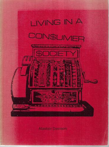Living In A Consumer Society by Alistair Davison