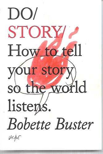 Do Story How To Tell Your Story So The World Listens by Bobette Buster