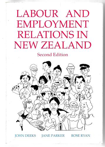 Labour And Employment Relations In New Zealand (Second Edition) by John Deeks and Jane Parker and Rose Ryan