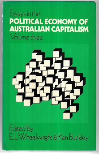 Essays In The Political Economy Of Australian Capitalism by Ken Buckley and Edward Lawrence Wheelwright